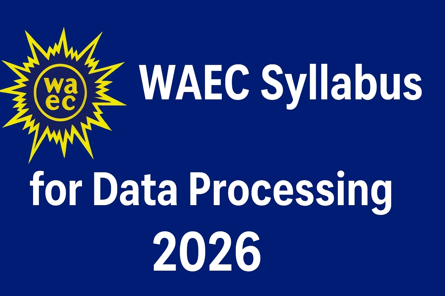 WAEC Syllabus for Data Processing 2026